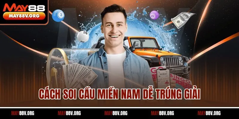 Cách soi cầu miền Nam dễ trúng giải
