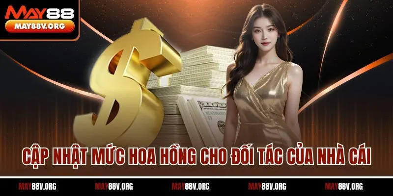 Cập nhật mức hoa hồng cho đối tác của nhà cái