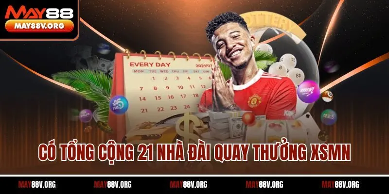 Có tổng cộng 21 nhà đài quay thưởng XSMN
