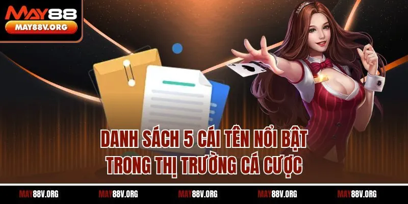 Danh sách 5 cái tên nổi bật trong thị trường cá cược