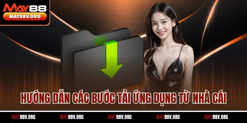 Hướng dẫn các bước tải ứng dụng từ nhà cái