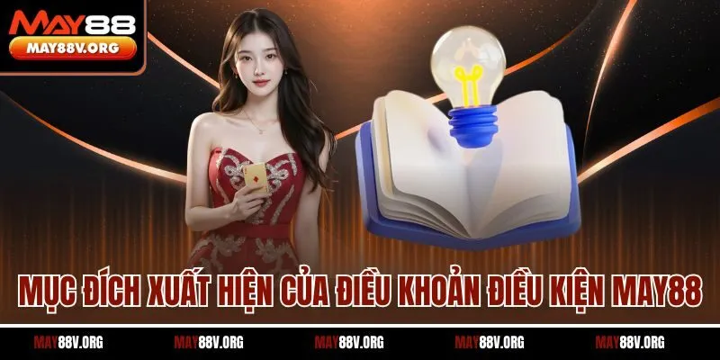 Mục đích xuất hiện của điều khoản điều kiện May88