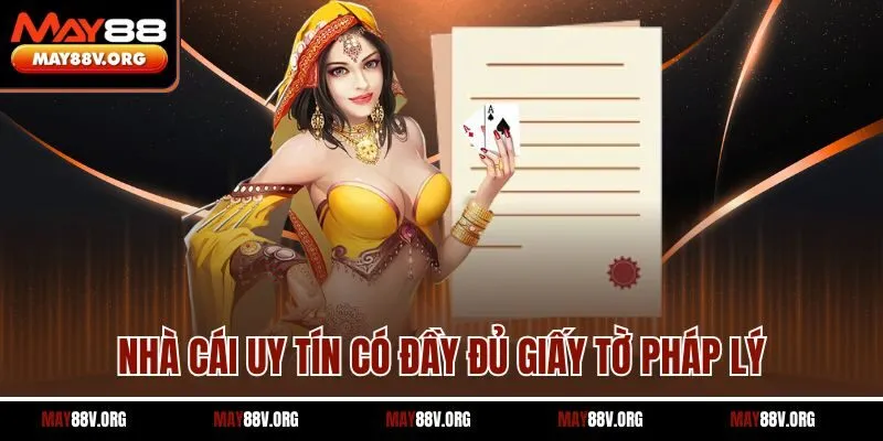 Nhà cái uy tín có đầy đủ giấy tờ pháp lý