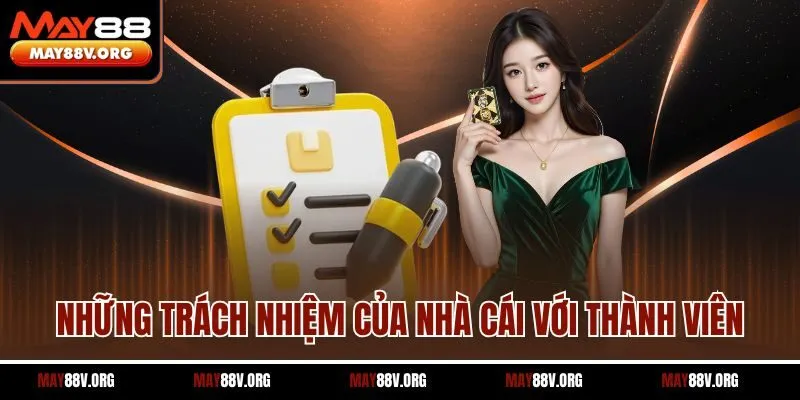 Những trách nhiệm của nhà cái với thành viên