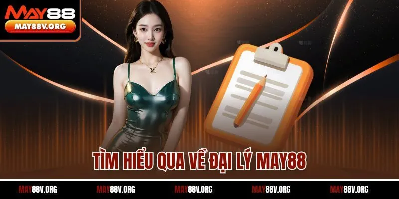 Tìm hiểu qua về đại lý May88