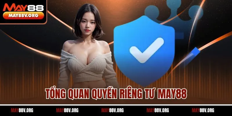 Tổng quan quyền riêng tư MAY88